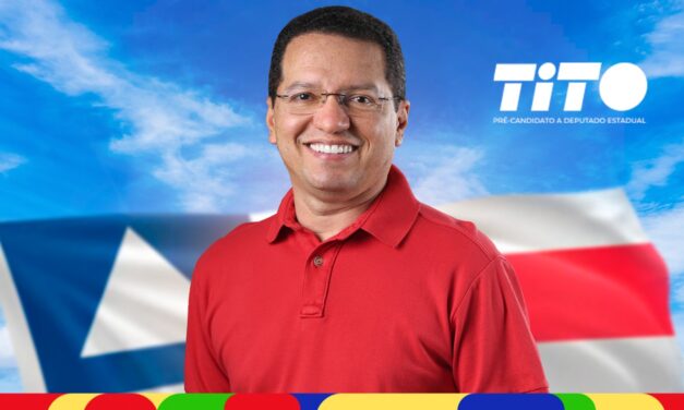 TITO OFICIALIZARÁ CANDIDATURA A DEPUTADO ESTADUAL EM SALVADOR, COM O PRESIDENTE LULA E O GOVERNADOR JERÔNIMO